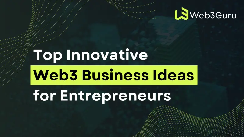 Top Innovative Web3 Business Ideas for Entrepreneurs