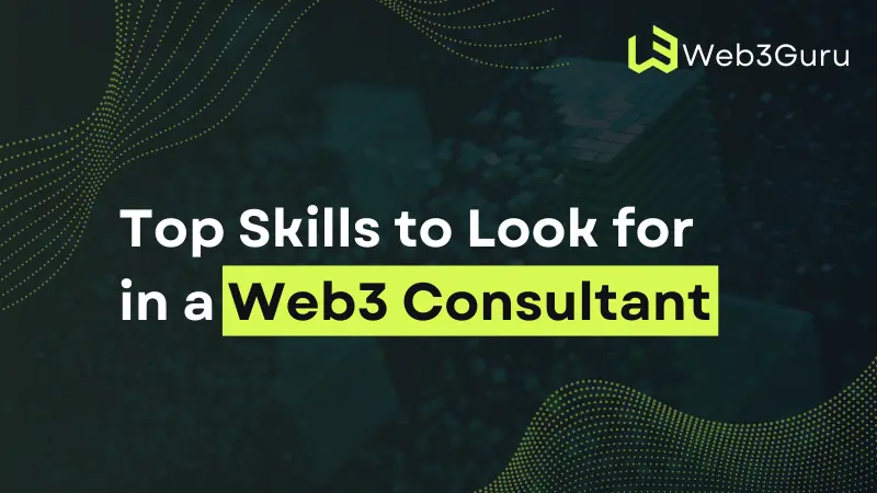 Top Skills to Look for in a Web3 Consultant