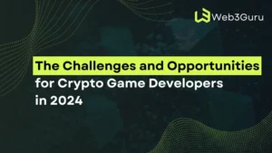 The Challenges and Opportunities for Crypto Game Developers in 2024