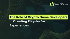 The Role of Crypto Game Developers in Creating Play-to-Earn Experiences